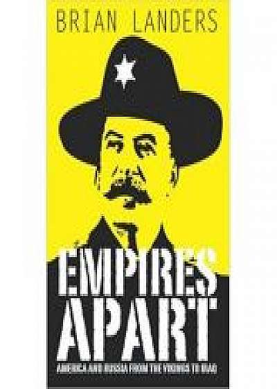 Coperta cărții Empires Apart. America & Russia from the Vikings to Iraq de Brian Landers
