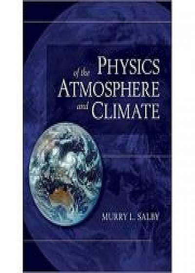 Coperta cărții Physics of the Atmosphere and Climate de Murry L. Salby