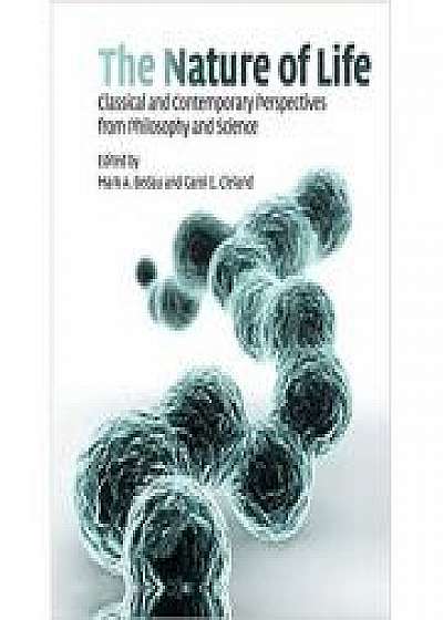 Coperta cărții The Nature of Life: Classical and Contemporary Perspectives from Philosophy and Science, Carol E. Cleland de Mark A. Bedau