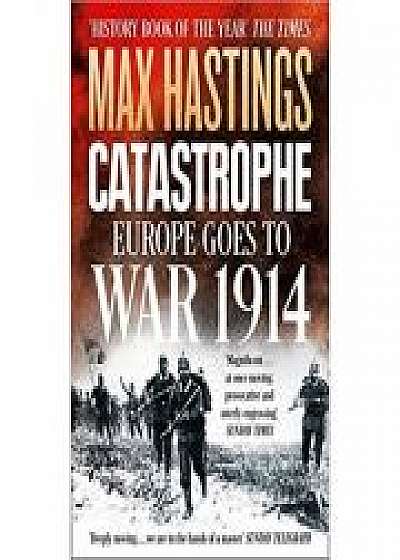 Catastrophe: Europe Goes to War 1914