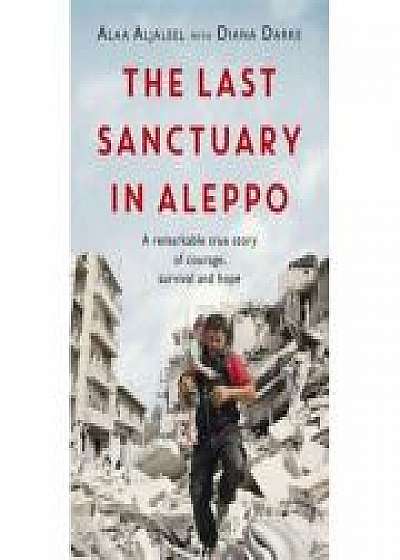 Coperta cărții The Last Sanctuary in Aleppo, Diana Darke