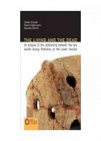 The Living and the Dead. An analysis of the relationship between the two worlds during Prehistory at the Lower Danube, Cristian Schuster, Raluca Kogalniceanu