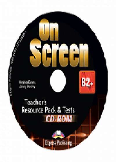 Coperta cărții Curs limba engleza On Screen B2+ Material Aditional pentru Profesor cu Teste CD, Jenny Dooley