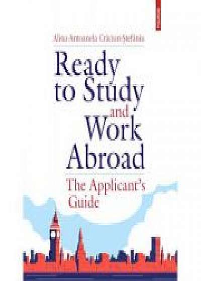 Ready to Study and Work Abroad. The Applicant’s Guide