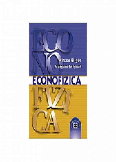 Econofizica. O introducere in fizica sistemelor socioeconomice, Margareta Ignat