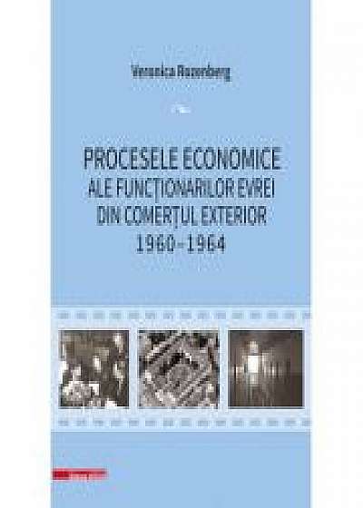 Procesele economice ale functionarilor evrei din comertul exterior 1960–1964