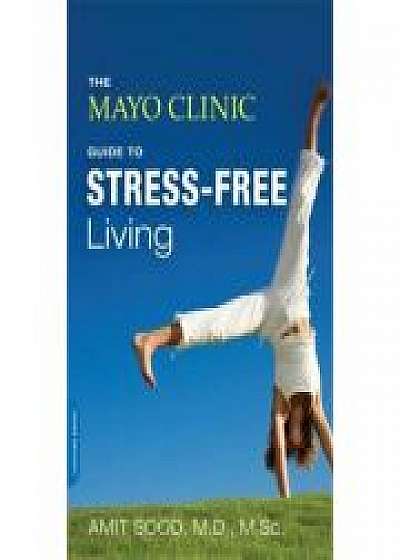 The Mayo Clinic Guide to Stress-Free Living