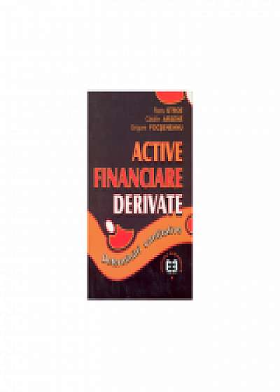 Coperta cărții Active financiare derivate: determinari cantitative, Catalin Arsene, Grigore Focseneanu de Radu Stroe