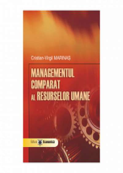 Managementul comparat al resurselor umane - Cristian-Virgil Marinas