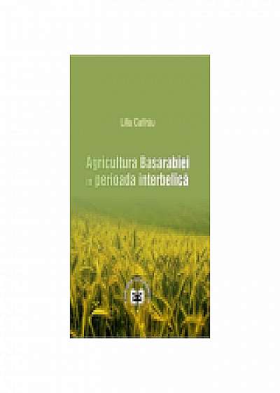 Agricultura Basarabiei in perioada interbelica	- Lilia Catirau