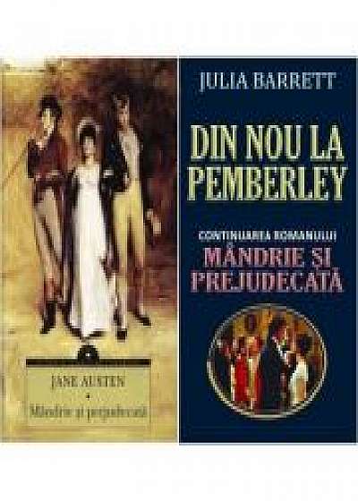Mandrie si prejudecata si Din nou la Pemberley, autor Jane Austen si Julia Barrett