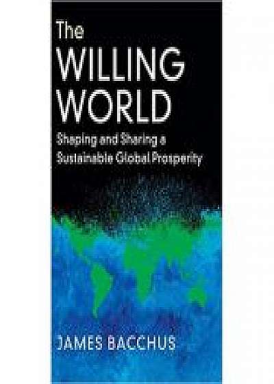 The Willing World: Shaping and Sharing a Sustainable Global Prosperity