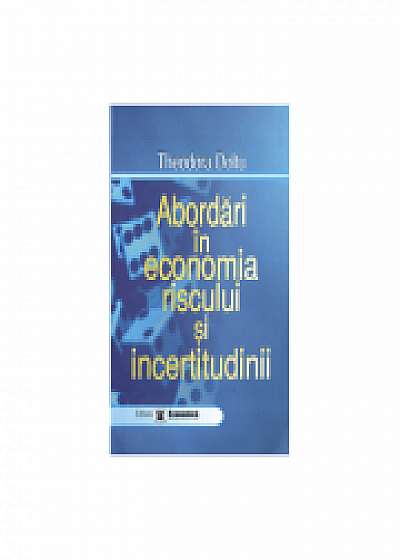 Abordari in economia riscului si incertitudinii