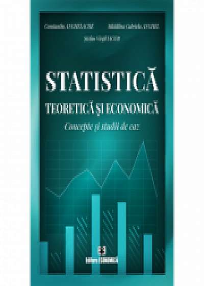 Statistica teoretica si economica. Concepte si studii de caz