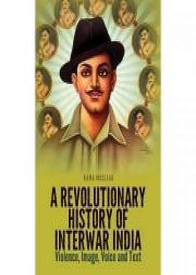 Coperta cărții Revolutionary History of Interwar India de Kama Maclean