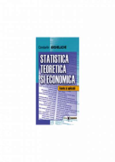 Statistica teoretica si economica. Teorie si aplicatii