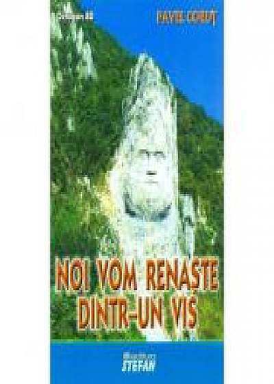 Coperta cărții Noi vom renaste dintr-un vis de Pavel Corut