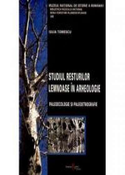 Coperta cărții Studiul resturilor lemnoase in arheologie. Paleoecologie si paleoetnografie - Iulia Tomescu