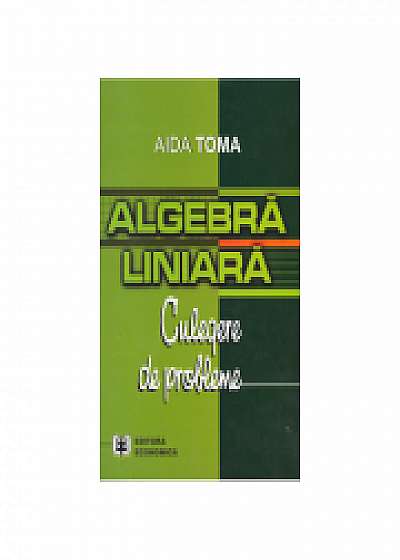Algebra liniara: culegere de probleme
