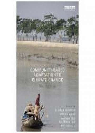 Coperta cărții Community-Based Adaptation to Climate Change, Jessica Ayers, Hannah Reid, Saleemul Huq, Atiq Rahman