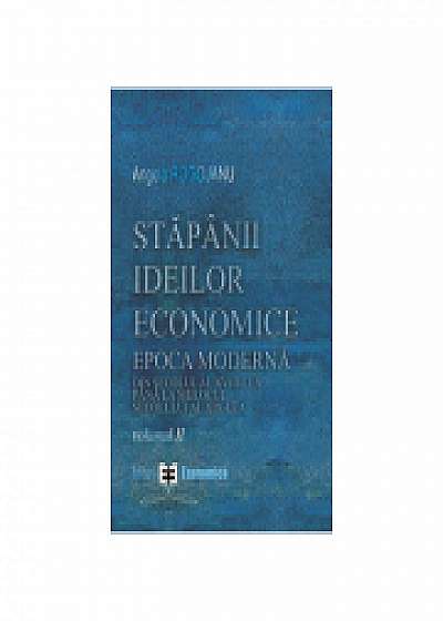 Stapanii ideilor economice, volumul II. Epoca moderna, din secolul al XVIII-lea pana la inceputul secolului al XIX-lea