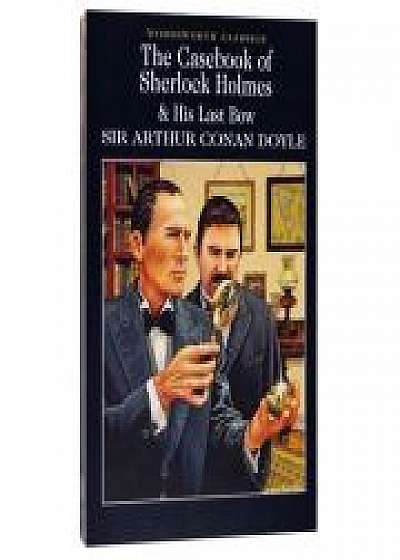 Casebook of Sherlock Holmes & His Last Bow - Sir Arthur Conan Doyle