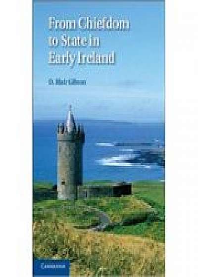 Coperta cărții From Chiefdom to State in Early Ireland de D. Blair Gibson