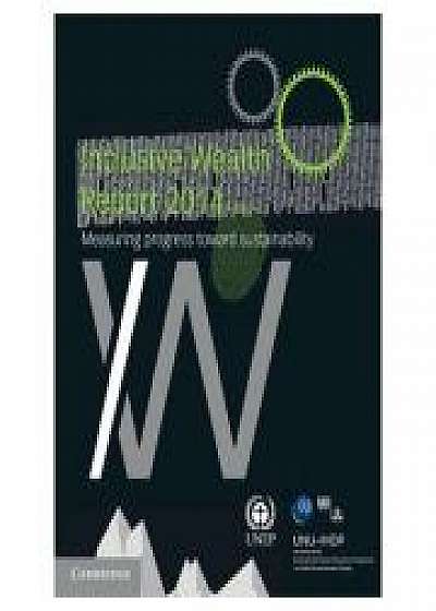 Coperta cărții Inclusive Wealth Report 2014: Measuring Progress toward Sustainability
