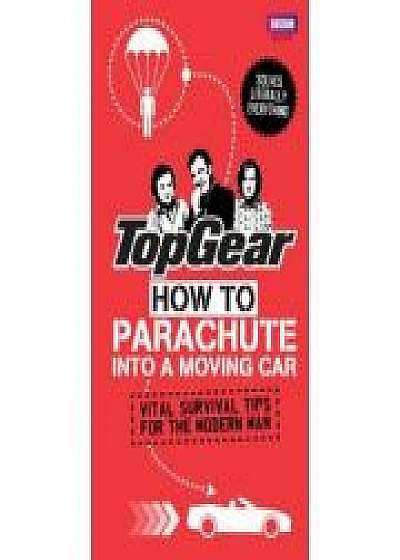 Top Gear. How to Parachute into a Moving Car. Vital Survival Tips for the Modern Man