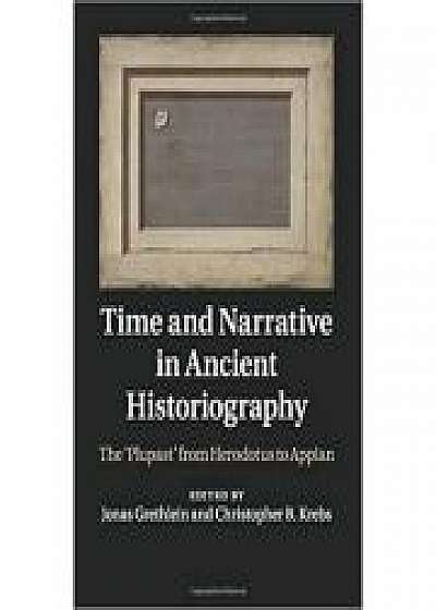 Time and Narrative in Ancient Historiography: The ‘Plupast' from Herodotus to Appian, Christopher B. Krebs