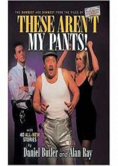 Coperta cărții These Aren't My Pants!, Alan Ray, Mike Harris de Daniel Butler