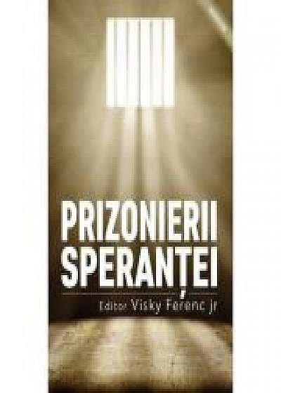 Prizonierii sperantei - Ferenc Visky jr (editor)