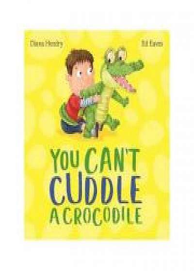 You Can't Cuddle a Crocodile