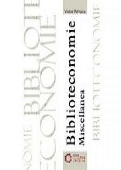 Coperta cărții Biblioteconomie. Miscellanea de Victor Petrescu