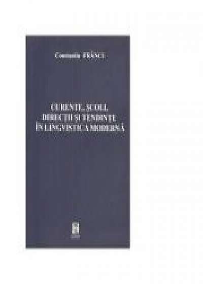 Coperta cărții Curente, scoli, directii si tendinte in lingvistica moderna de Constantin Francu