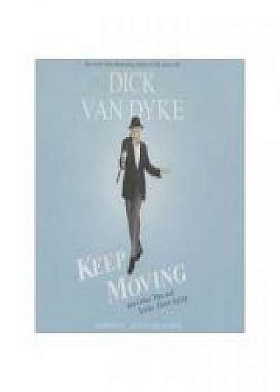 Coperta cărții Keep Moving: And Other Tips and Truths about Aging - Dick van Dyke de Dick Van Dyke