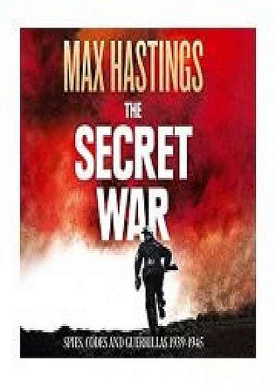 The Secret War: Spies, Codes and Guerrillas 1939 - 1945