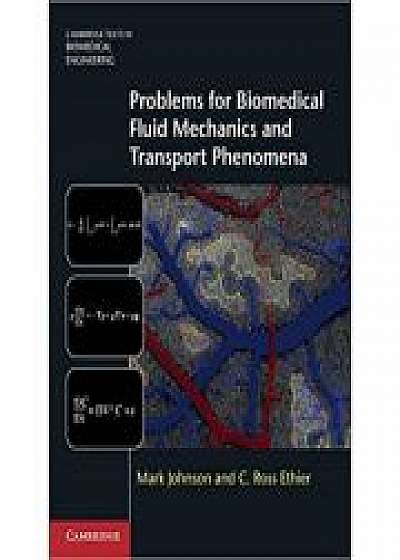 Problems for Biomedical Fluid Mechanics and Transport Phenomena, C. Ross Ethier