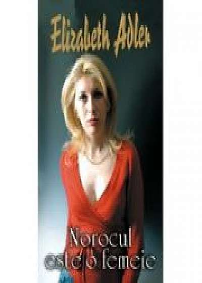 Coperta cărții Norocul este o femeie - Elizabeth Adler