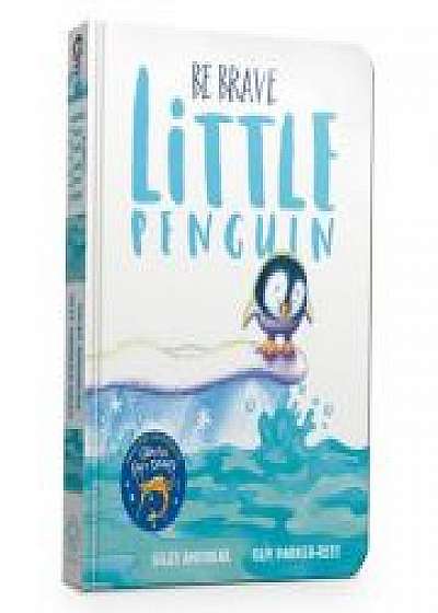 Be Brave Little Penguin Board Book