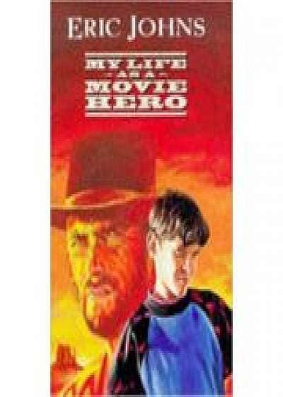 Coperta cărții My Life as a Movie Hero de Eric Johns