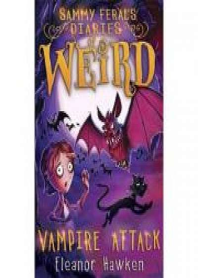 Coperta cărții Sammy Feral's Diaries of Weird: Vampire Attack de Eleanor Hawken