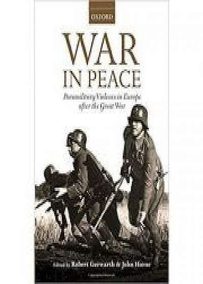 War in Peace: Paramilitary Violence in Europe after the Great War, John Horne
