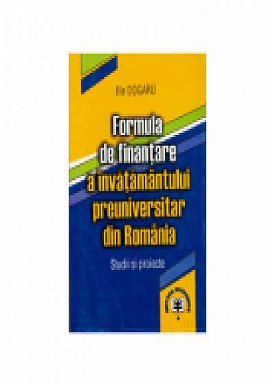 Coperta cărții Formula de finantare a invatamantului preuniversitar din Romania. Studii si proiecte de Ilie Dogaru