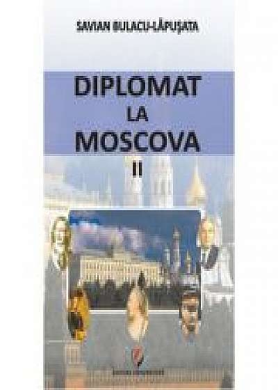 Diplomat la Moscova - II