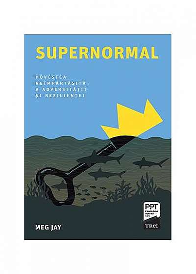 Supernormal. Povestea neîmpărtășită a adversității și rezilienței