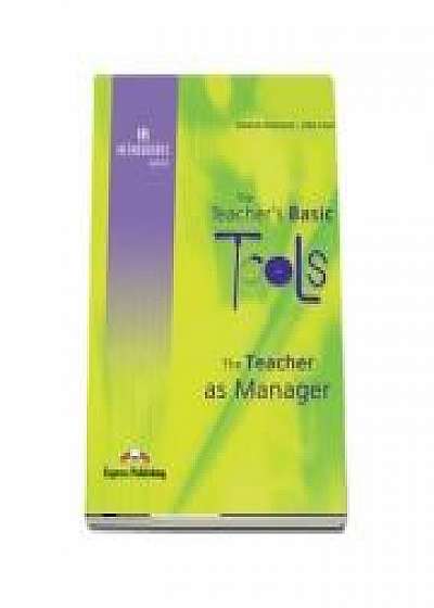 Carte de metodica limba engleza. The Teacher`s Basic Tools. Teacher as Manager, Lilika Couri