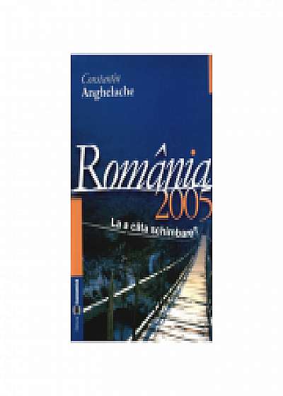Coperta cărții Romania 2005: starea economica la a cata schimbare? de Constantin  Anghelache