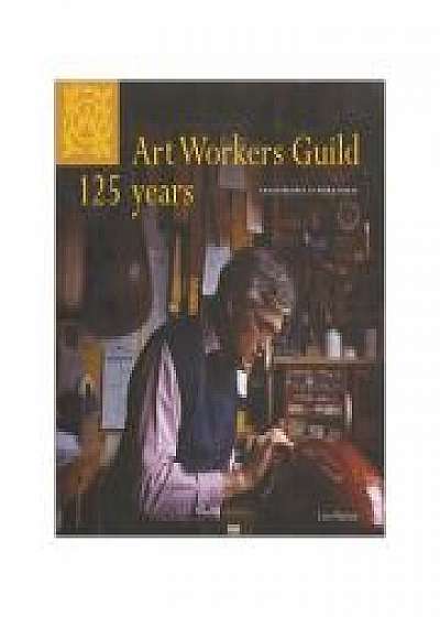 Art Workers Guild 125 Years. Craftspeople at Work Today