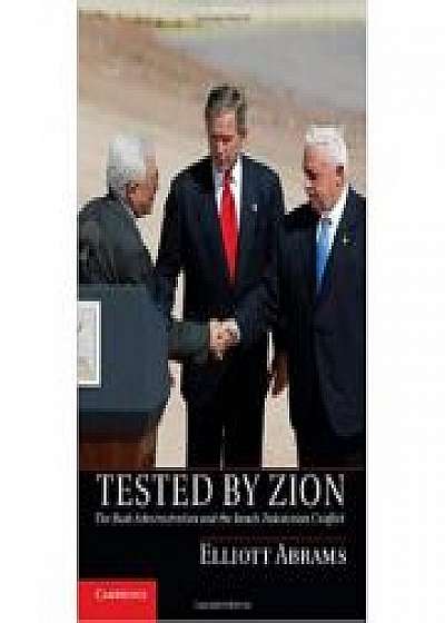 Tested by Zion: The Bush Administration and the Israeli-Palestinian Conflict